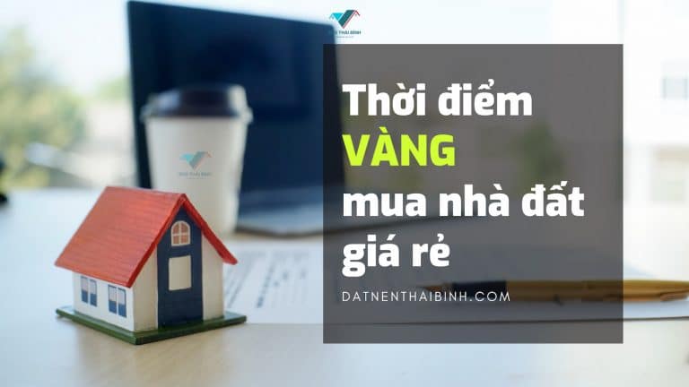 Thời điểm VÀNG mua nhà đất nền sổ đỏ giá rẻ nhất trong năm